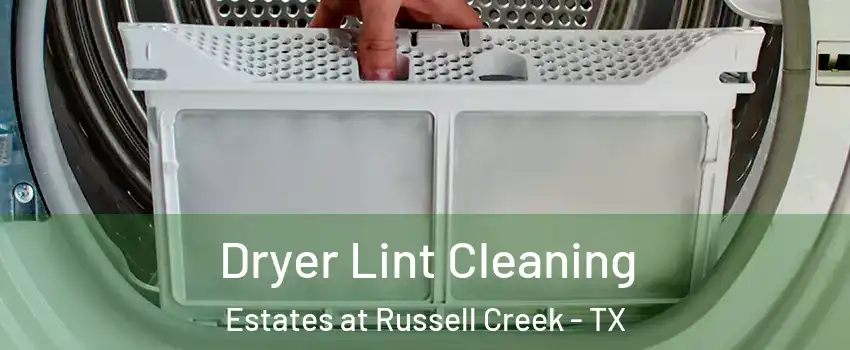 Dryer Lint Cleaning Estates at Russell Creek - TX