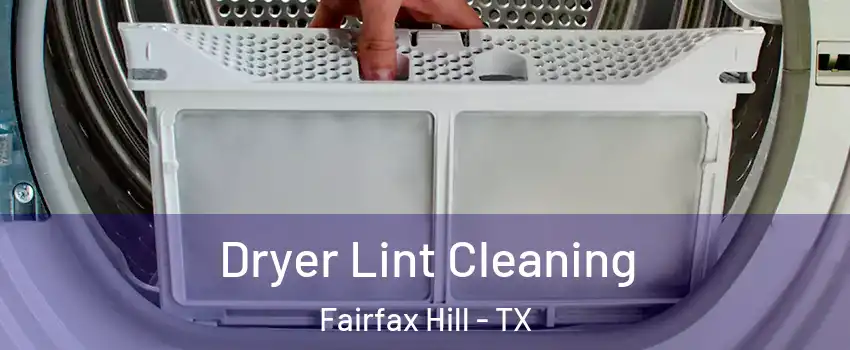 Dryer Lint Cleaning Fairfax Hill - TX