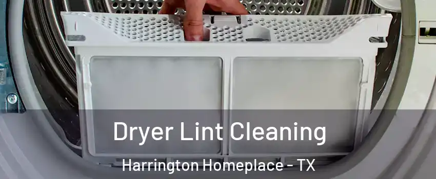 Dryer Lint Cleaning Harrington Homeplace - TX