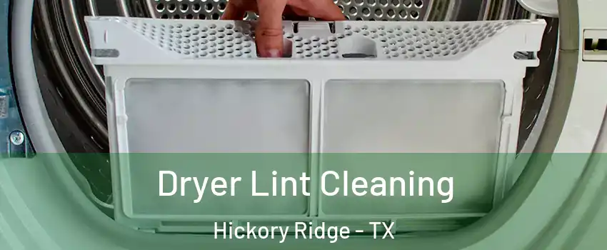 Dryer Lint Cleaning Hickory Ridge - TX