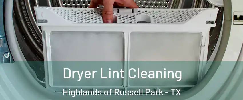 Dryer Lint Cleaning Highlands of Russell Park - TX