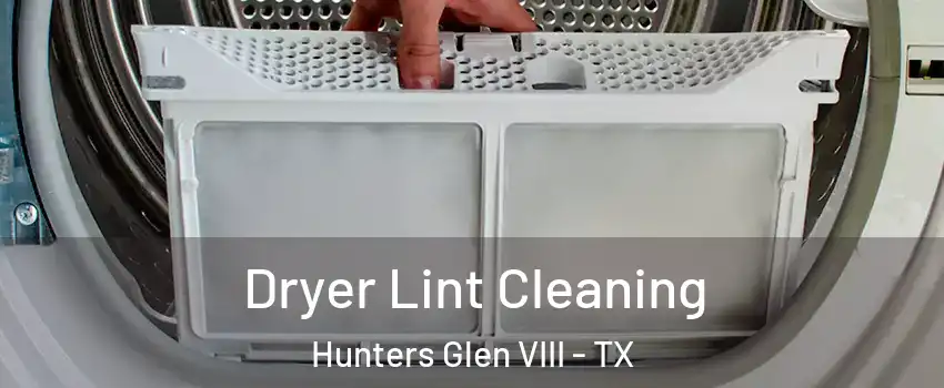 Dryer Lint Cleaning Hunters Glen VIII - TX