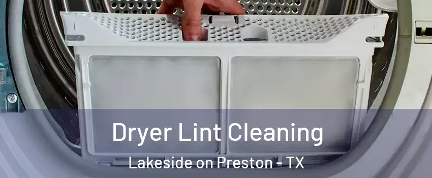 Dryer Lint Cleaning Lakeside on Preston - TX
