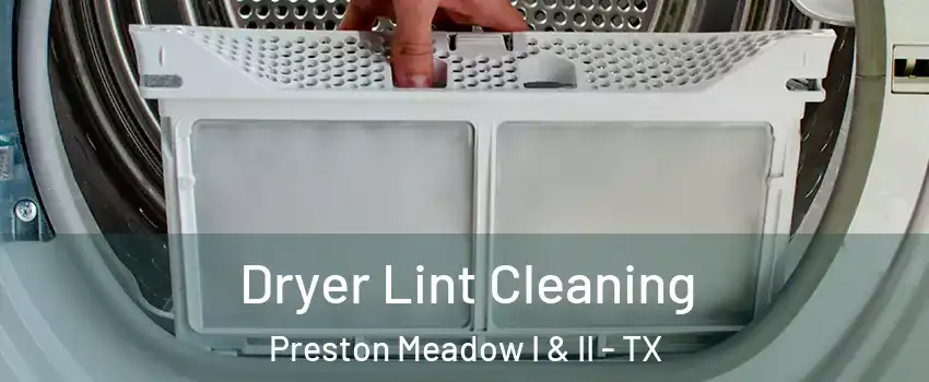 Dryer Lint Cleaning Preston Meadow I & II - TX