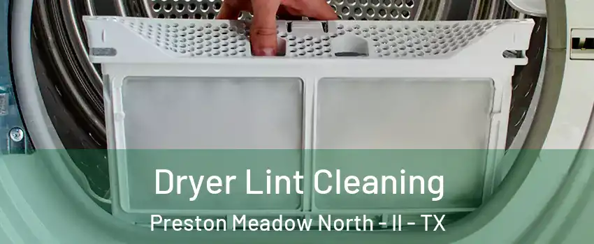 Dryer Lint Cleaning Preston Meadow North - II - TX