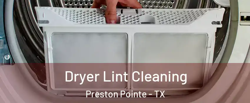 Dryer Lint Cleaning Preston Pointe - TX
