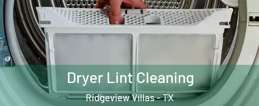 Dryer Lint Cleaning Ridgeview Villas - TX