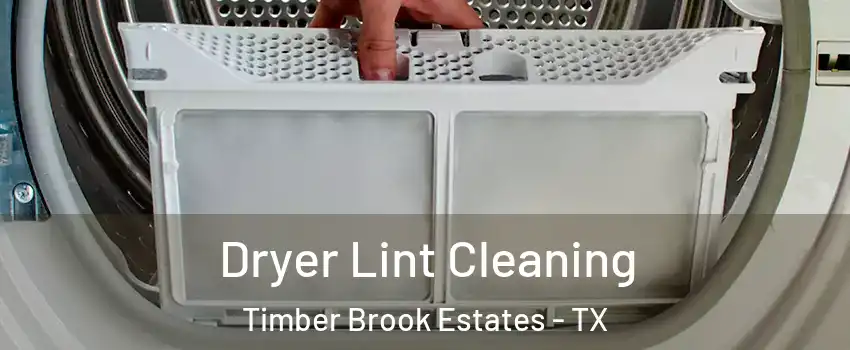 Dryer Lint Cleaning Timber Brook Estates - TX
