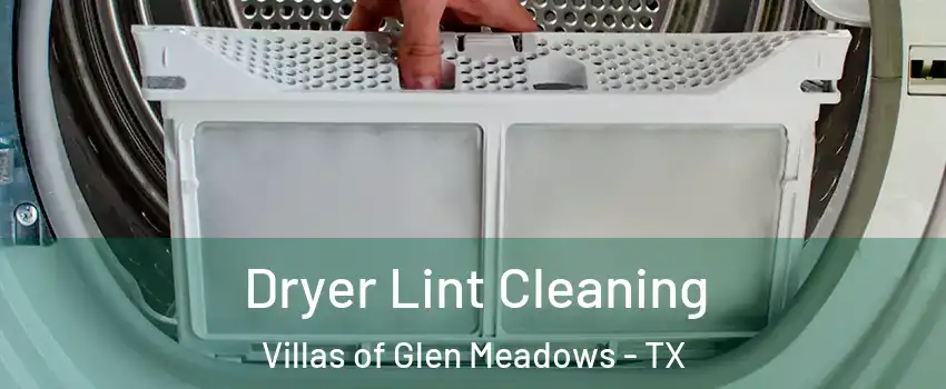 Dryer Lint Cleaning Villas of Glen Meadows - TX