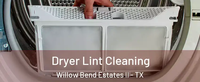 Dryer Lint Cleaning Willow Bend Estates II - TX