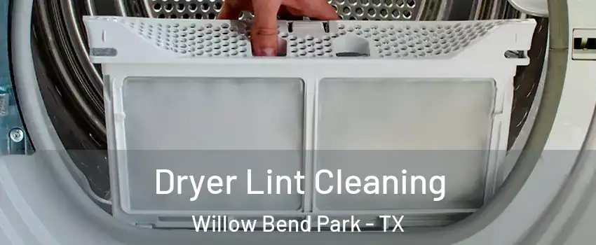 Dryer Lint Cleaning Willow Bend Park - TX