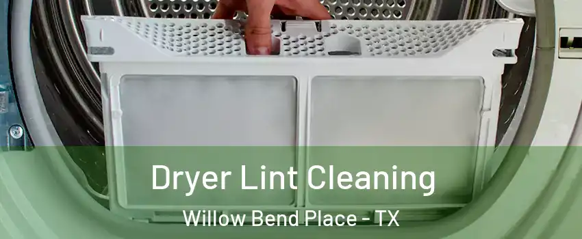 Dryer Lint Cleaning Willow Bend Place - TX