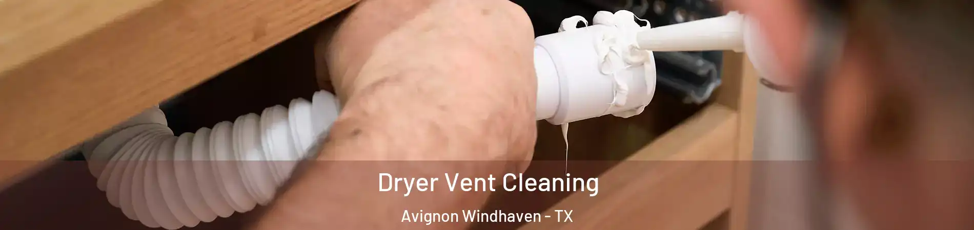 Dryer Vent Cleaning Avignon Windhaven - TX