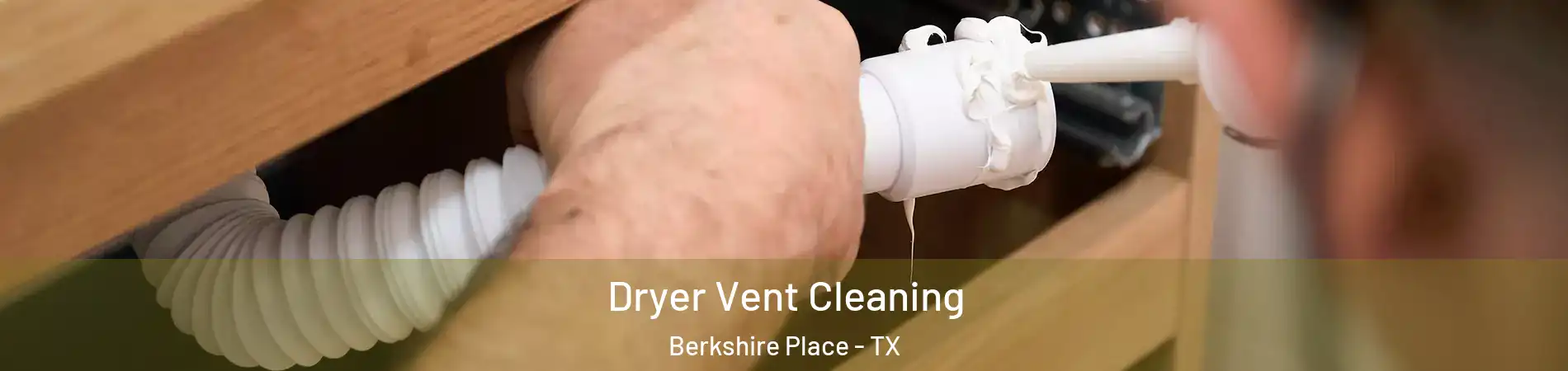 Dryer Vent Cleaning Berkshire Place - TX