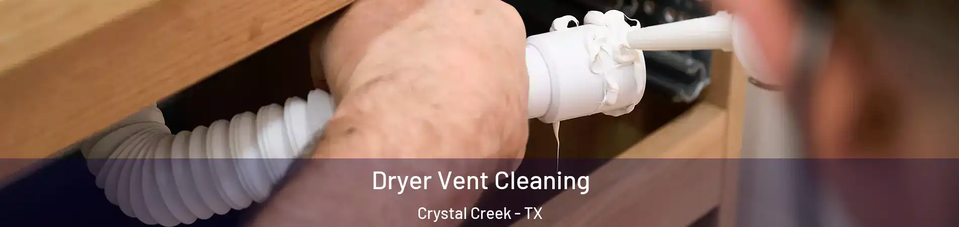 Dryer Vent Cleaning Crystal Creek - TX