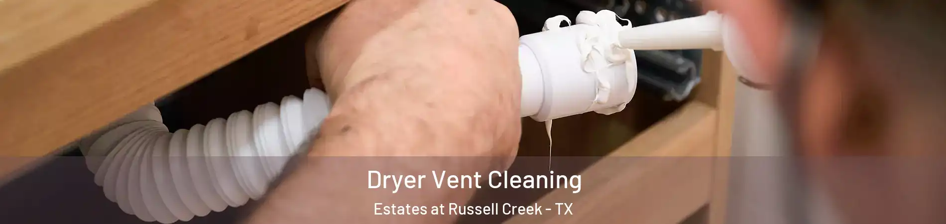 Dryer Vent Cleaning Estates at Russell Creek - TX