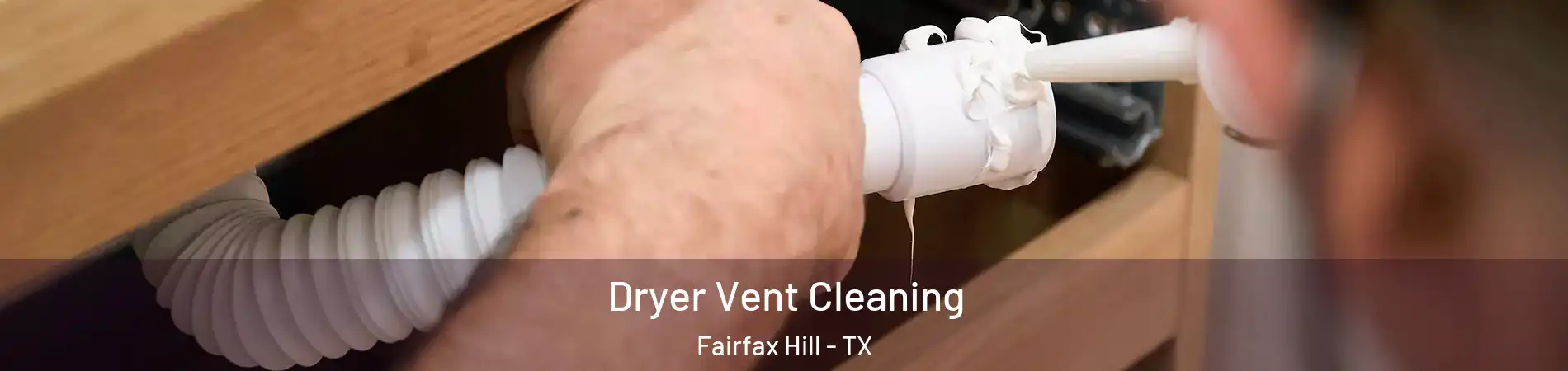 Dryer Vent Cleaning Fairfax Hill - TX
