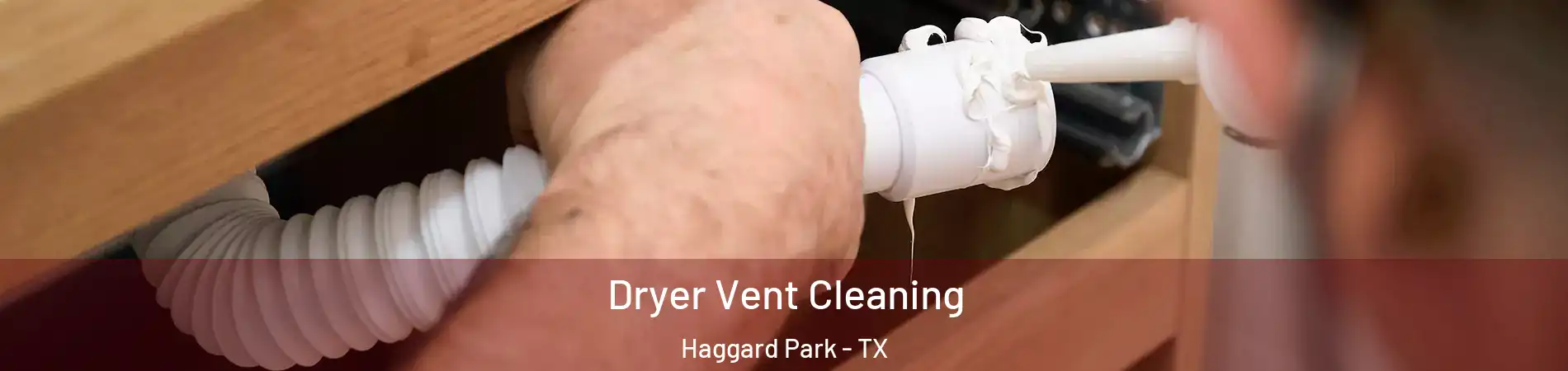 Dryer Vent Cleaning Haggard Park - TX