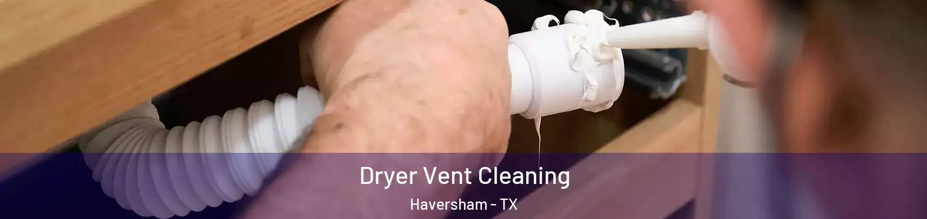 Dryer Vent Cleaning Haversham - TX