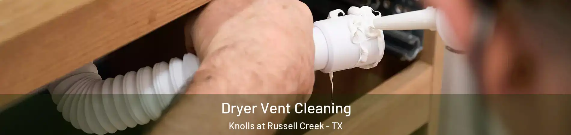 Dryer Vent Cleaning Knolls at Russell Creek - TX