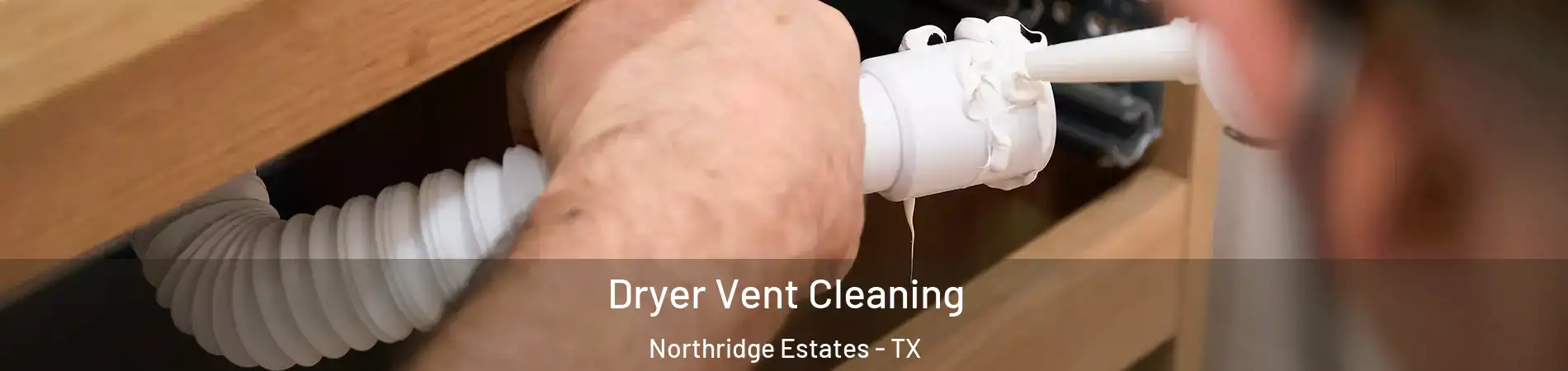 Dryer Vent Cleaning Northridge Estates - TX