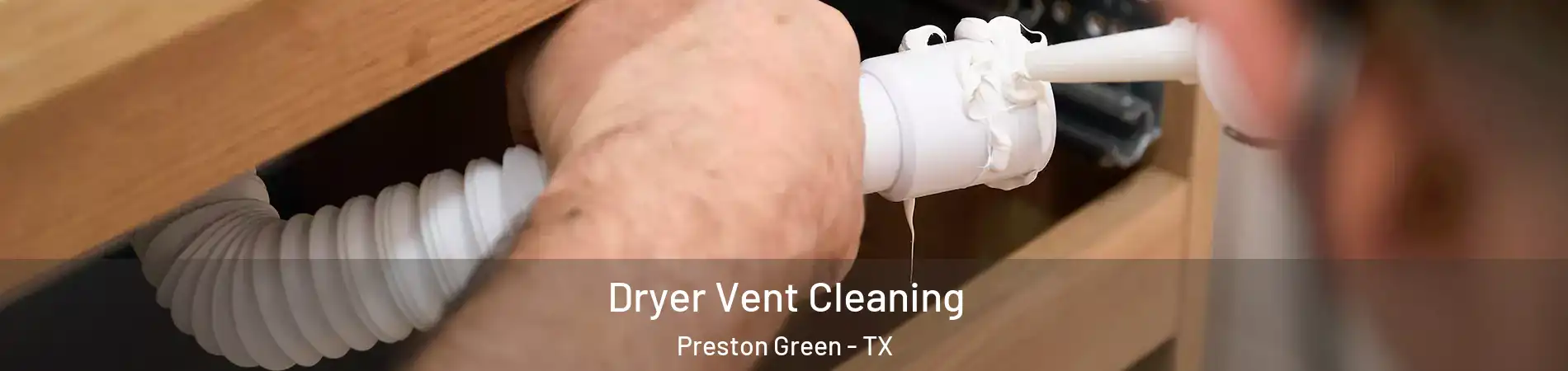 Dryer Vent Cleaning Preston Green - TX