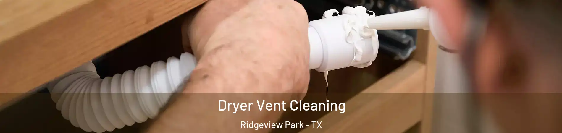 Dryer Vent Cleaning Ridgeview Park - TX