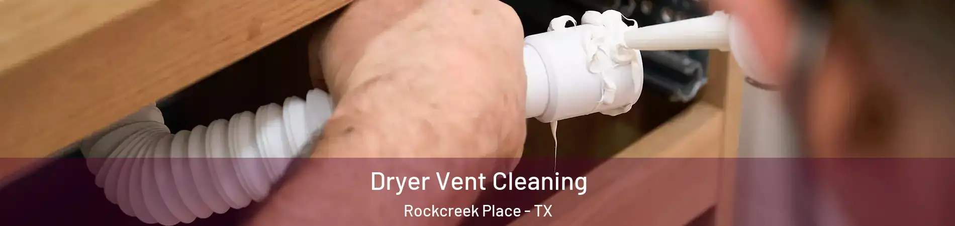 Dryer Vent Cleaning Rockcreek Place - TX