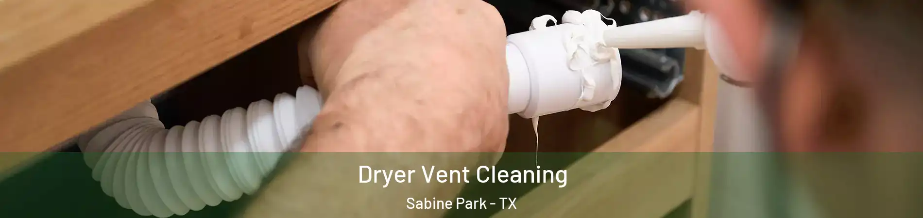 Dryer Vent Cleaning Sabine Park - TX