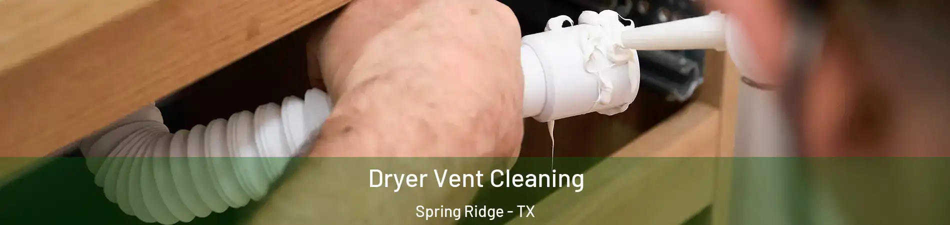 Dryer Vent Cleaning Spring Ridge - TX