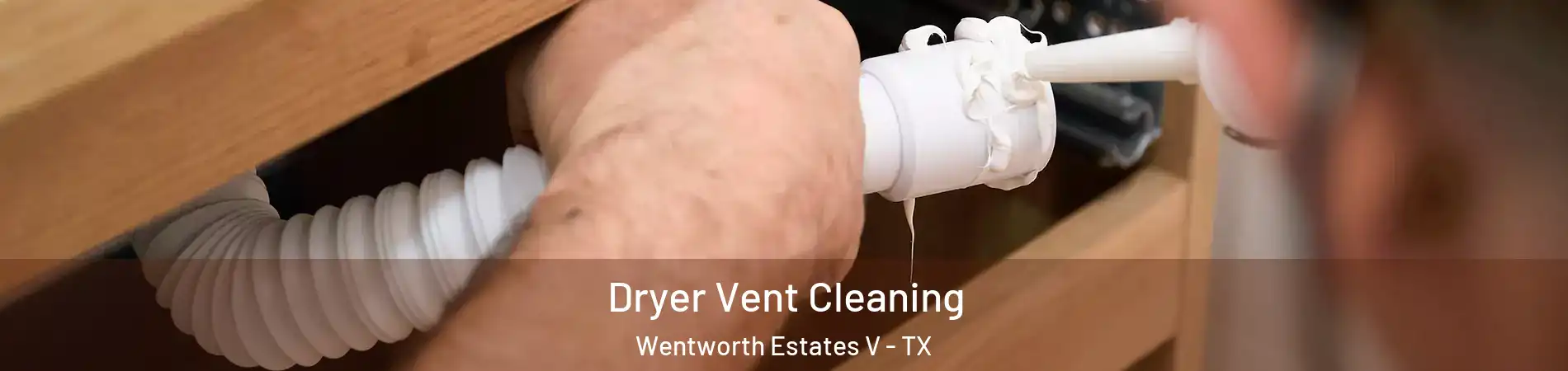 Dryer Vent Cleaning Wentworth Estates V - TX