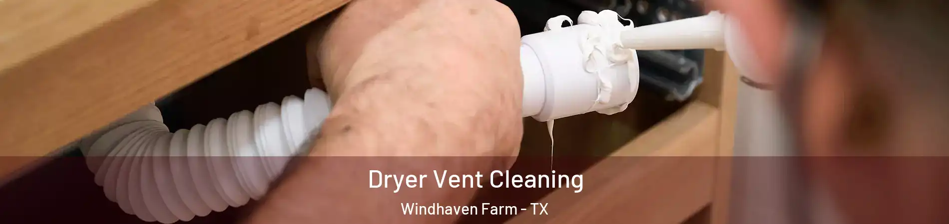 Dryer Vent Cleaning Windhaven Farm - TX