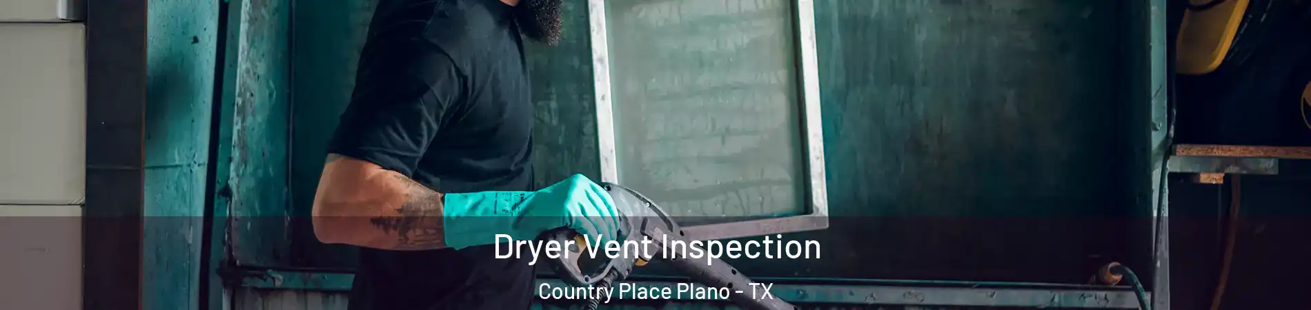 Dryer Vent Inspection Country Place Plano - TX