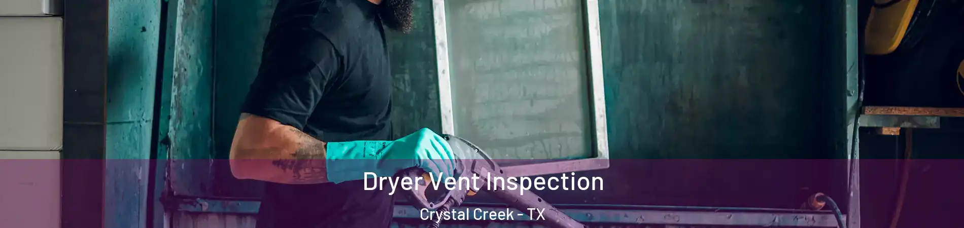 Dryer Vent Inspection Crystal Creek - TX