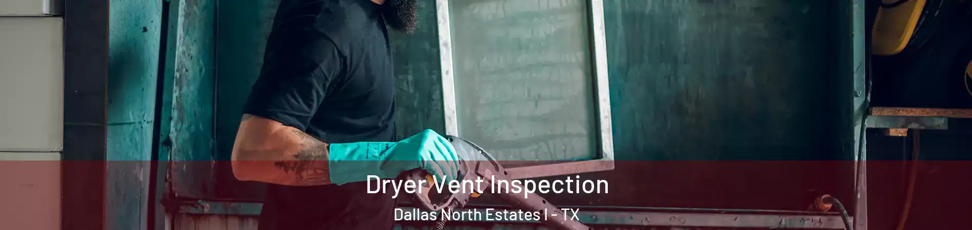 Dryer Vent Inspection Dallas North Estates I - TX