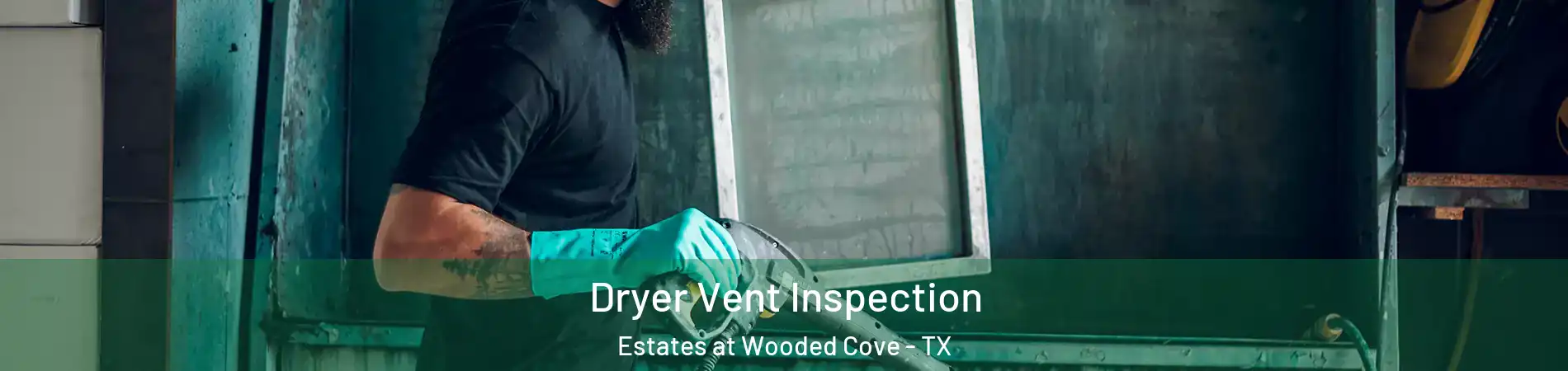 Dryer Vent Inspection Estates at Wooded Cove - TX