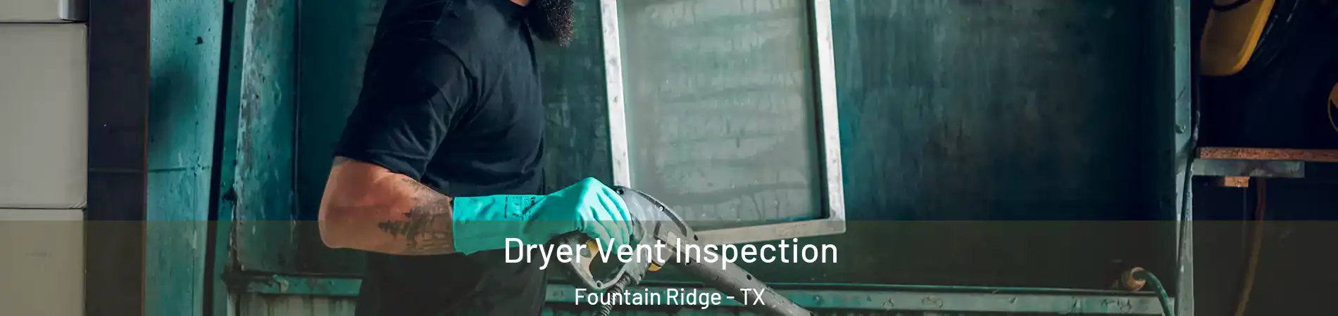 Dryer Vent Inspection Fountain Ridge - TX