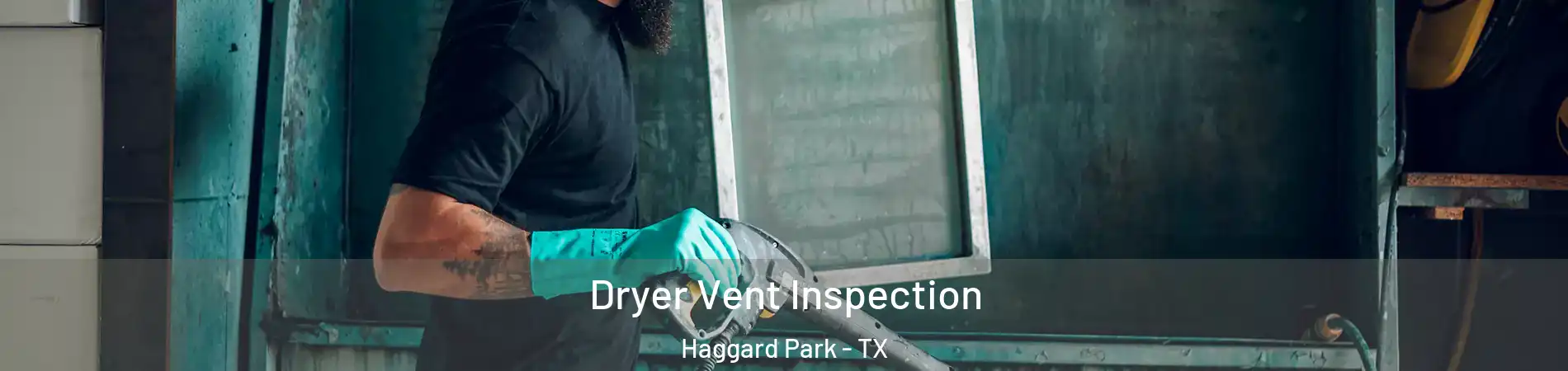Dryer Vent Inspection Haggard Park - TX