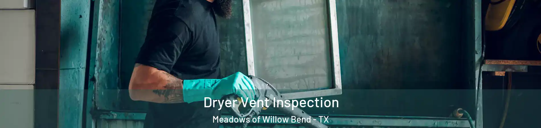 Dryer Vent Inspection Meadows of Willow Bend - TX