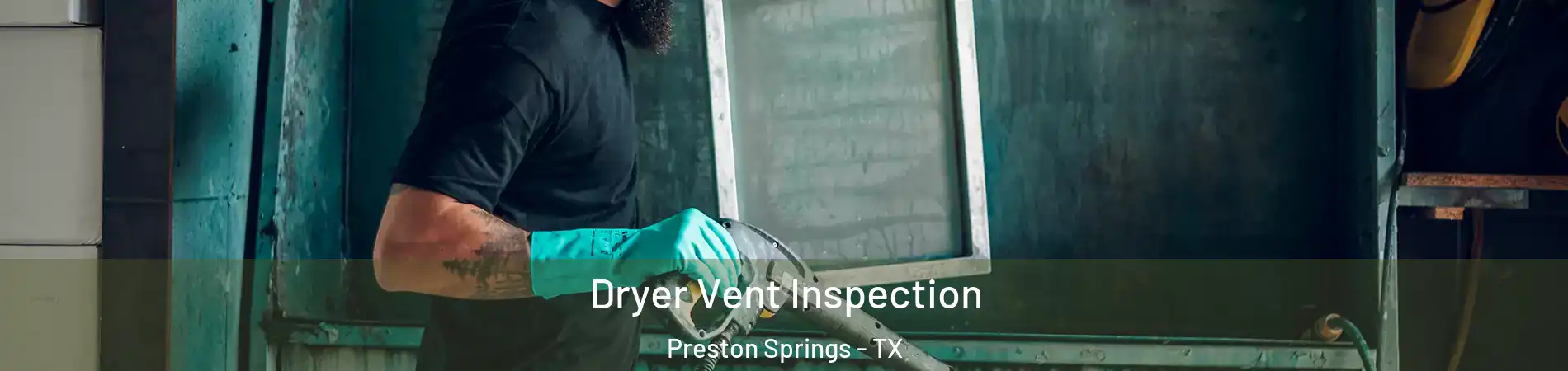 Dryer Vent Inspection Preston Springs - TX