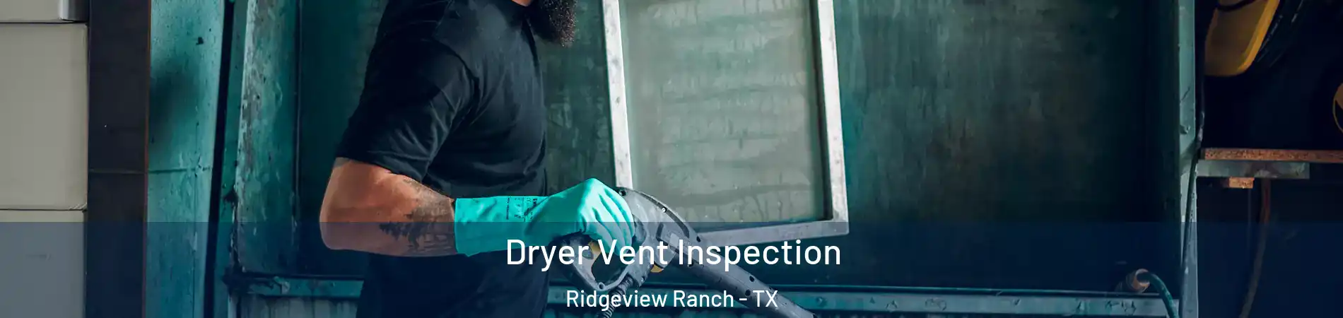 Dryer Vent Inspection Ridgeview Ranch - TX
