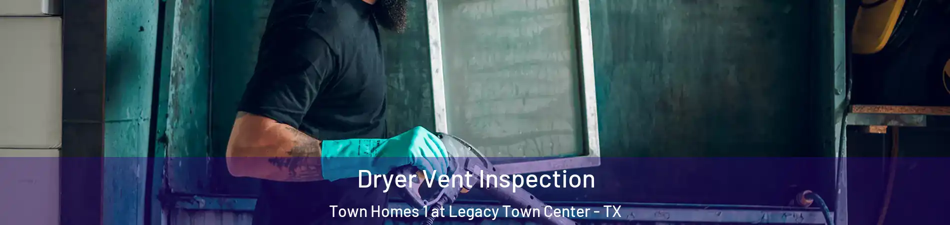 Dryer Vent Inspection Town Homes 1 at Legacy Town Center - TX