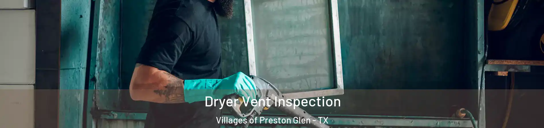 Dryer Vent Inspection Villages of Preston Glen - TX