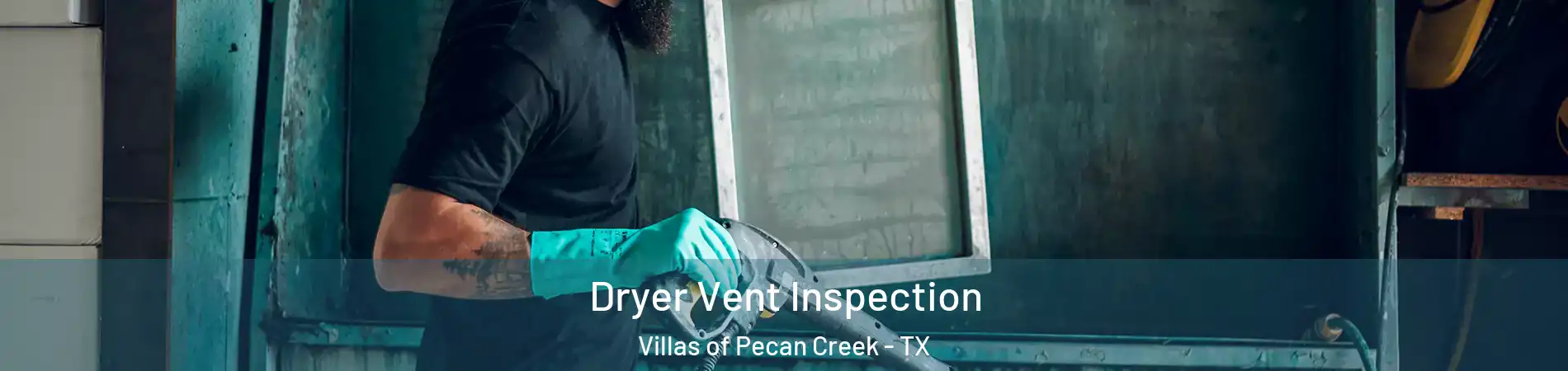Dryer Vent Inspection Villas of Pecan Creek - TX