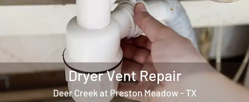 Dryer Vent Repair Deer Creek at Preston Meadow - TX