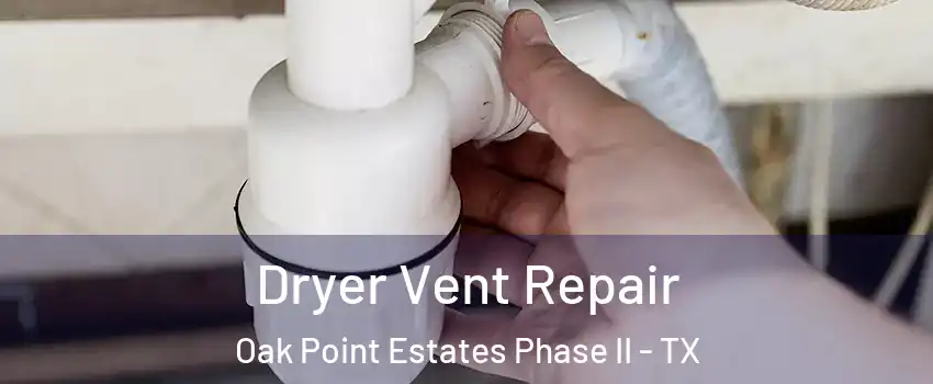 Dryer Vent Repair Oak Point Estates Phase II - TX