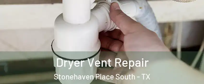 Dryer Vent Repair Stonehaven Place South - TX