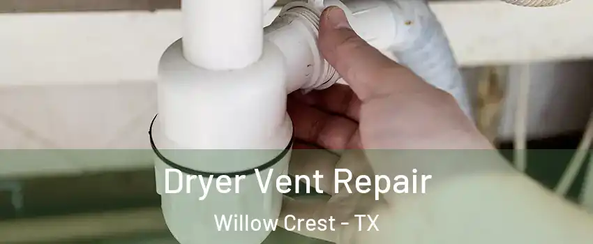 Dryer Vent Repair Willow Crest - TX