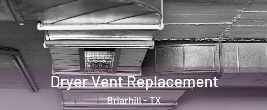 Dryer Vent Replacement Briarhill - TX