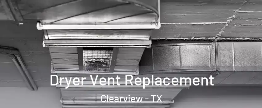 Dryer Vent Replacement Clearview - TX